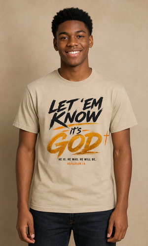 Let 'Em Know It's God T-Shirt in Tan