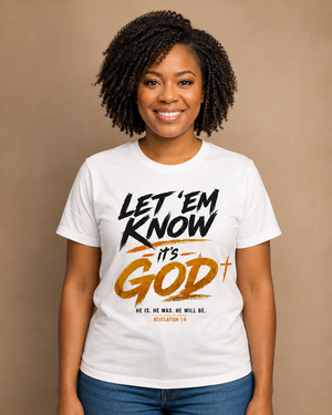 Let 'Em Know It's God T-Shirt in White